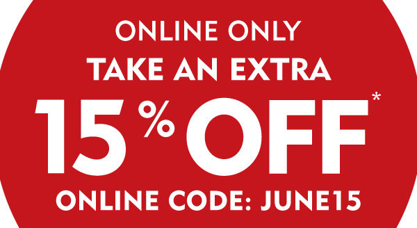Online only take an extra 15% off with online code JUNE15
