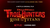 Guillermo del Toro's 'Trollhunters: Rise of the Titans' Animated
Feature Coming in 2021