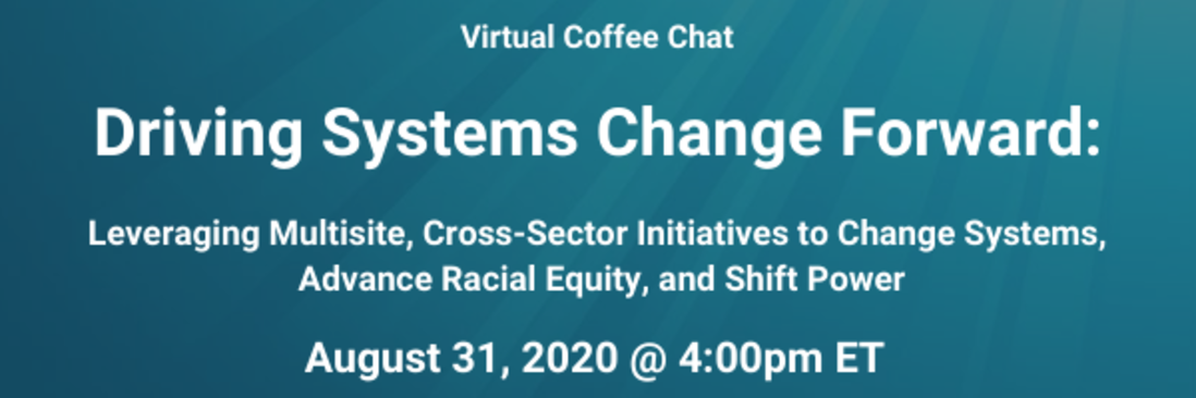Driving Systems Change Forward Virtual Chat - August 31, 2020 at 4pm ET.