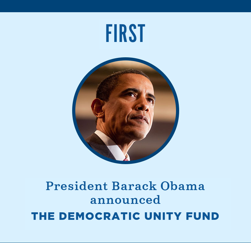 First, President Obama announced the Democratic Unity Fund