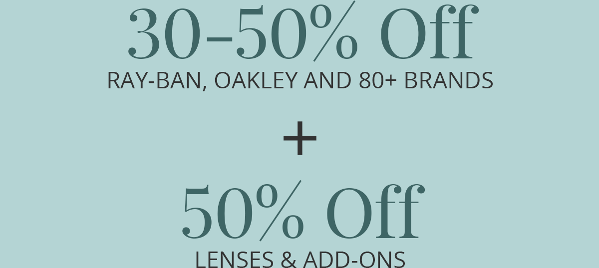 30-50% Off Ray-Ban, Oakley and 80+ Brands PLUS 50% Off Lenses & Add-Ons
