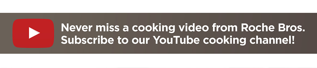 Never miss a cooking video from Roche Bros.  Subscribe to our YouTube cooking channel!