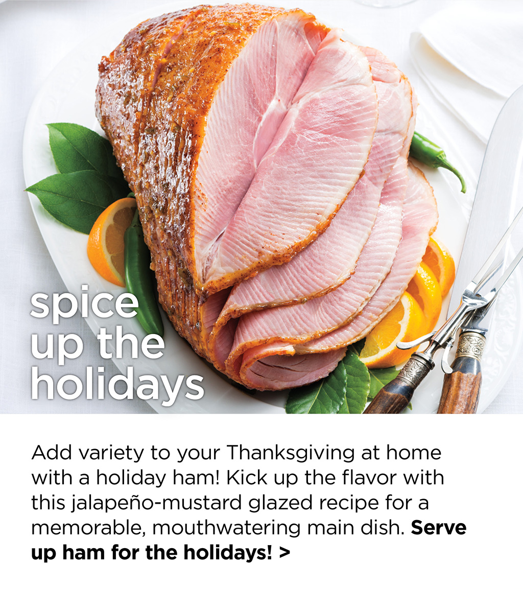 spice up the holidays - Add variety to your Thanksgiving at home with a holiday ham! Kick up the flavor with this jalape?o-mustard glazed recipe for a memorable, mouthwatering main dish. Serve up ham for the holidays! >