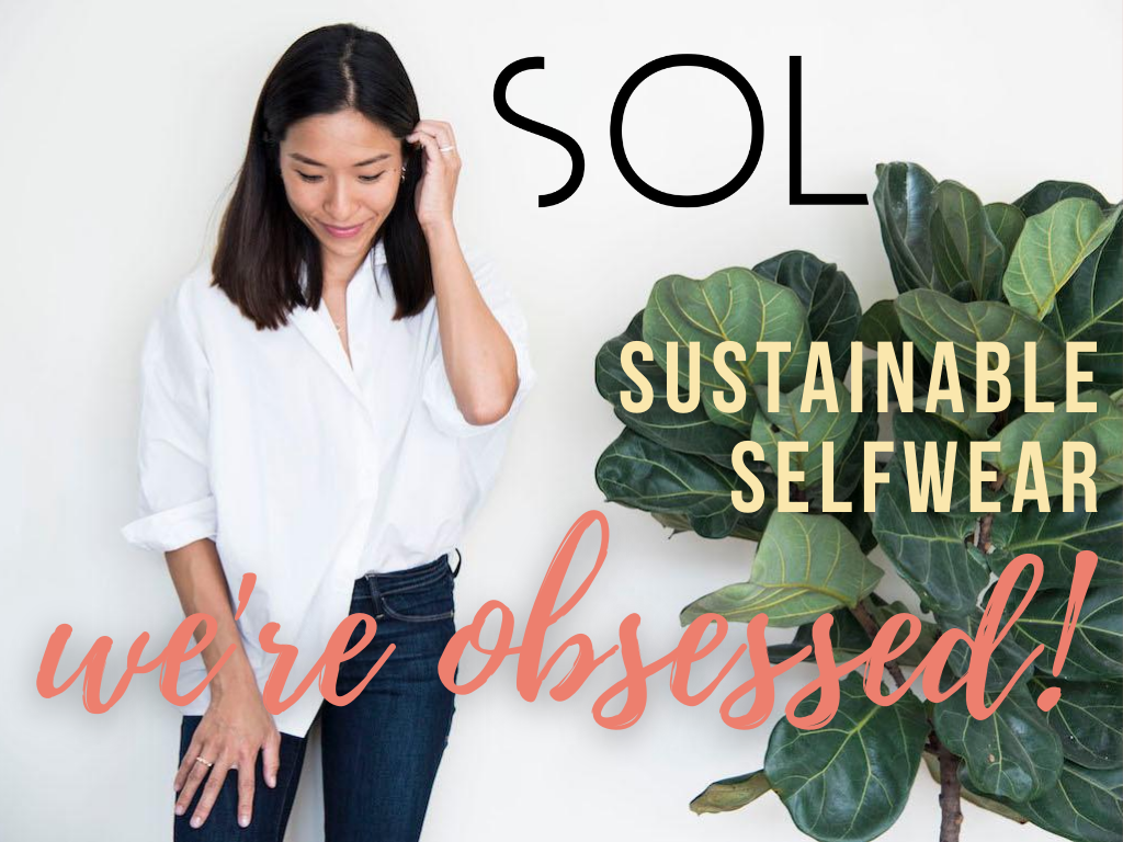 SoL: Sustainable SelfWearT You Can Feel Great In, At Home & Always