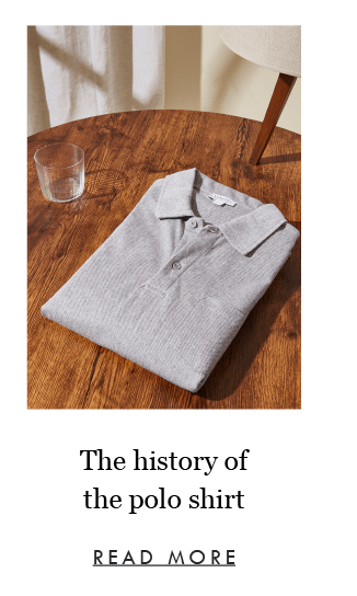 The history of the polo shirt
READ MORE
