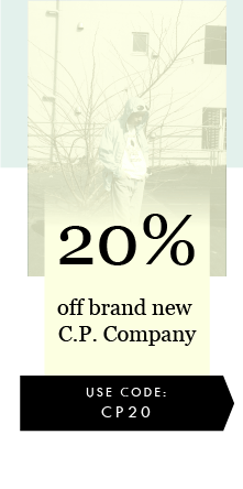 20%
OFF BRAND NEW
C.P. COMPANY
USE CODE:CP20