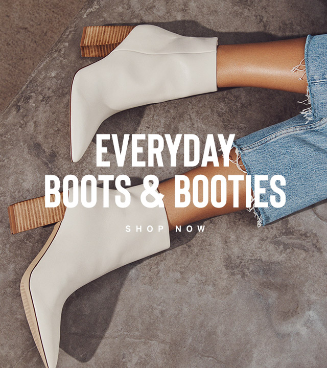 Everyday Boots & Booties