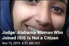 Judge: Alabama Woman Who Joined ISIS Is Not a Citizen
