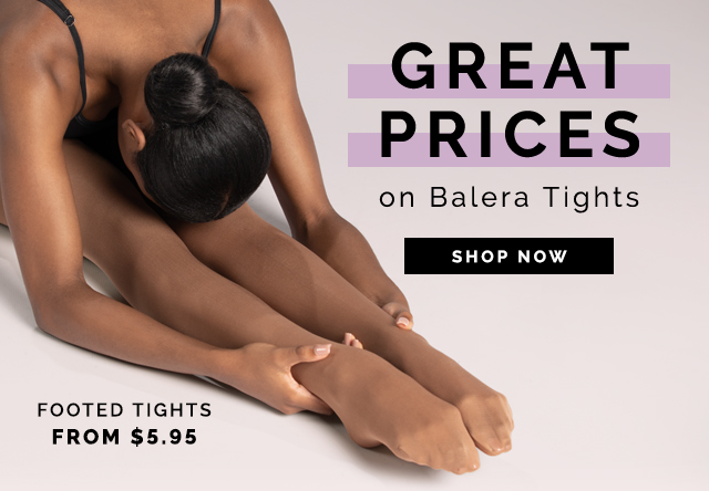 Great prices on Balera tights. Footed tights from $5.95. shop tights