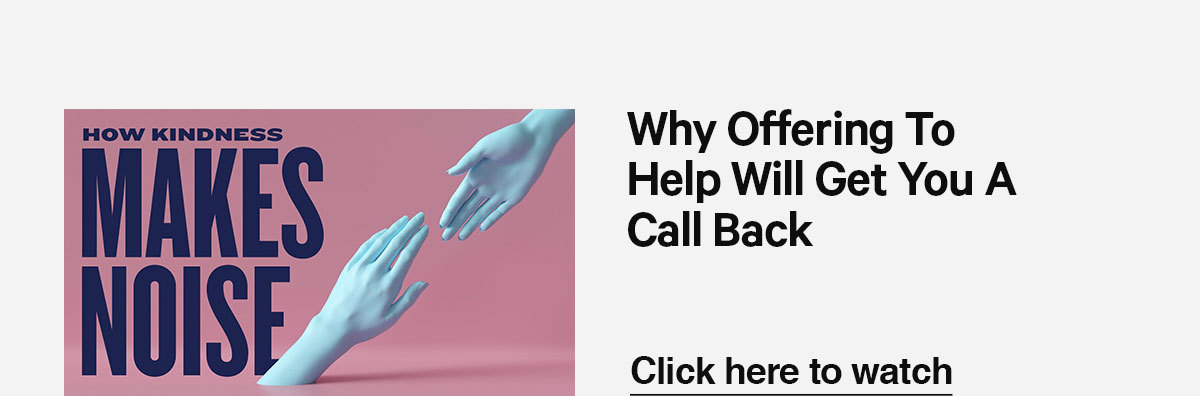 Click here to watch our latest video: Why Offering to Help Will Get You a Call Back.