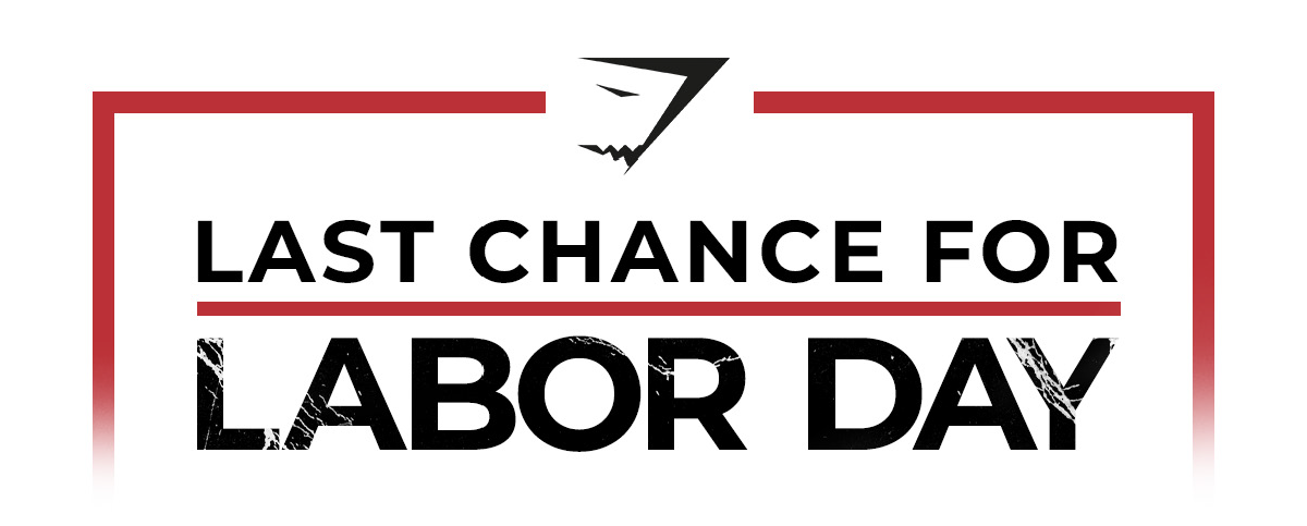 Last chance for Labor Day.