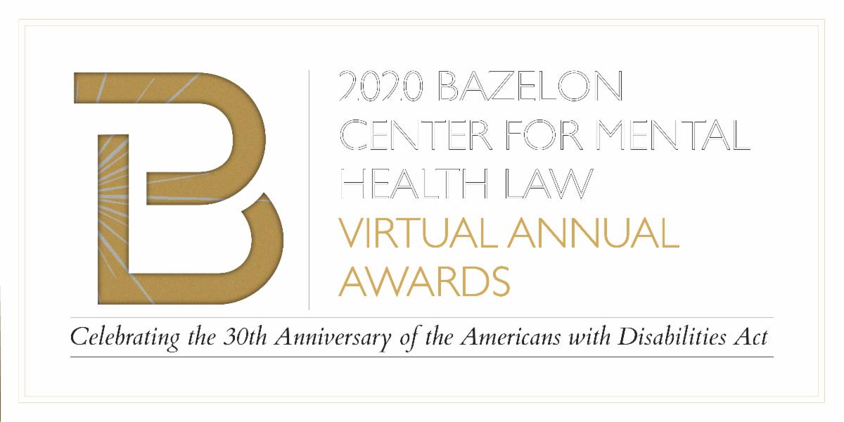 2020 Bazelon Center for Mental Health Law Virtual Annual Awards