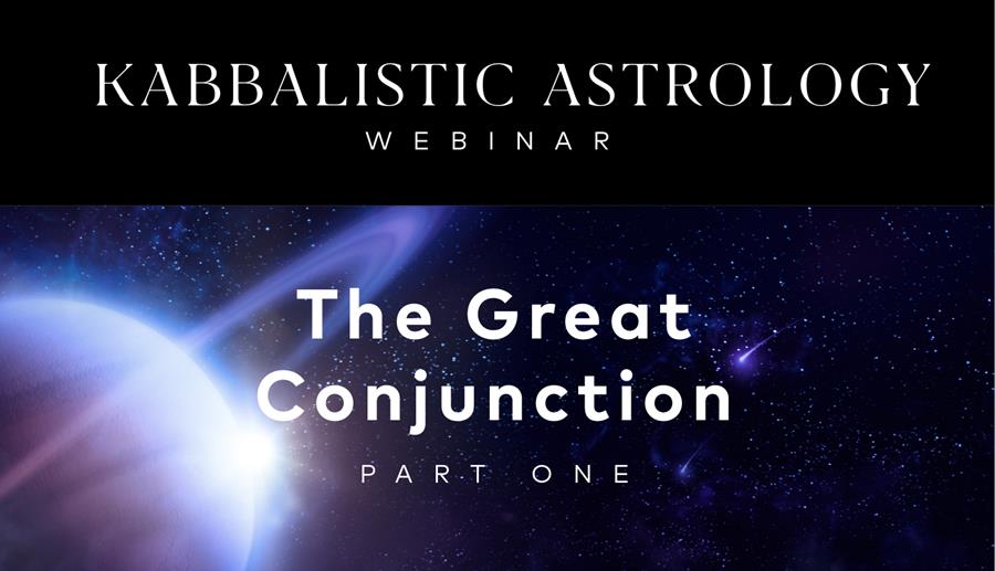 KABBALISTIC ASTROLOGY Webinar: The Great Conjunction - Part One