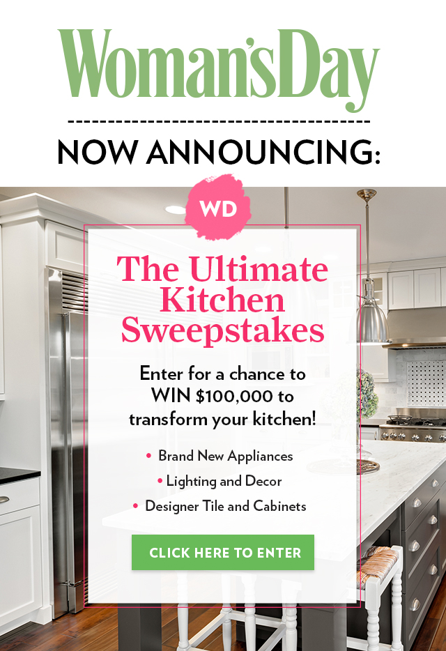 Women''s Day Now Announcing The Ultimate Kitchen Sweepstakes. Enter for a chance to win $100,000 to transform your kitchen. .  Brand New Appliances .  Lighting and Decor .  Designer Tiles and Cabinets. Click here to enter!