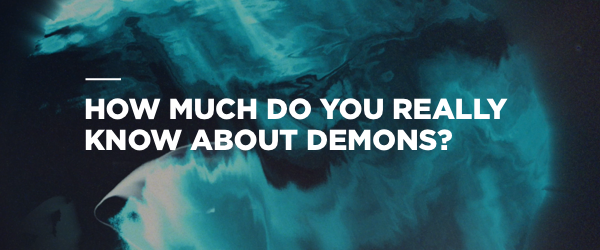 How much do you really know about demons?