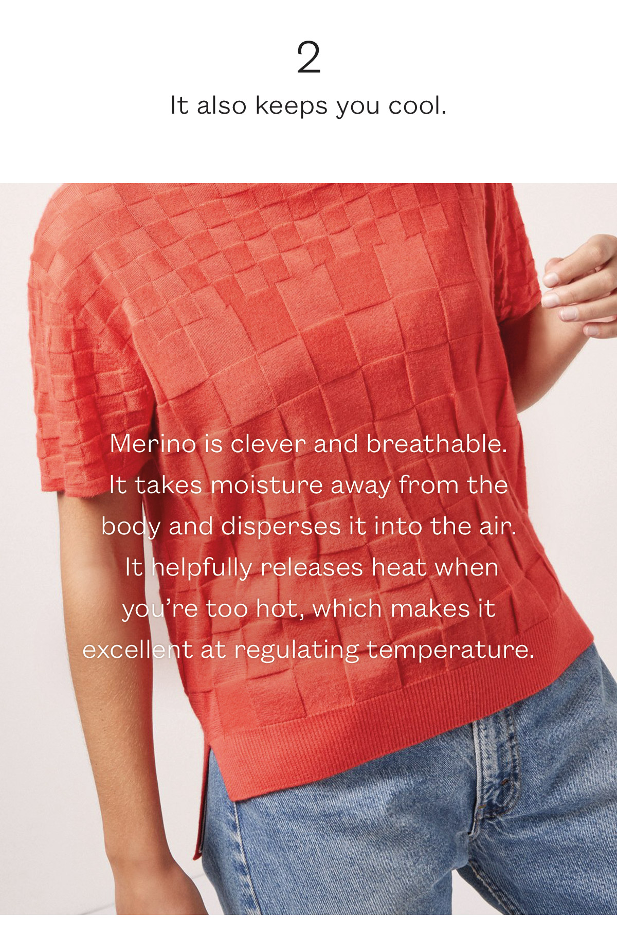 Merino is clever and breathable.  It takes moisture away from the body and disperses it into the air.  It helpfully releases heat when you're too hot, which makes it excellent at regulating temperature.