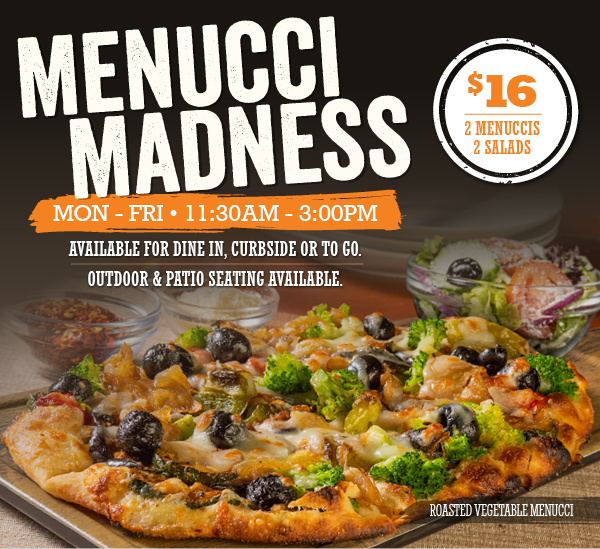 Menucci Madness - $16 for 2 Menuccies and 2 Salads. Available Mon - Fri from 11:30am - 3:00pm.