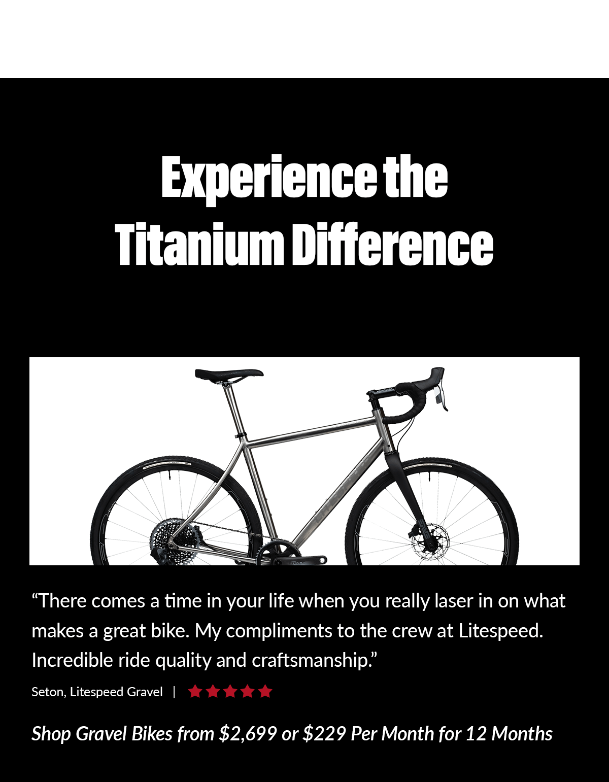Experience the titanium difference! Shop titanium gravel bikes from $2,699