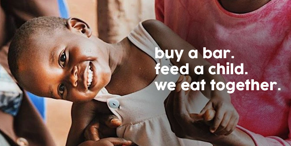 buy a bar. feed a child. we eat together.