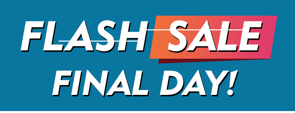 Flash Sale Final Day!