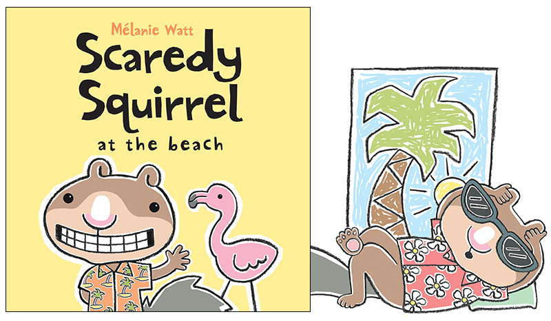 Scaredy Squirrel at the Beach - By M?lanie Watt