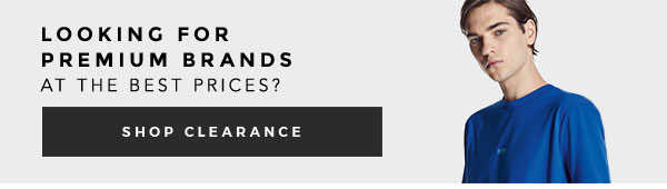 Looking for premium brands at the best prices? Shop Clearance