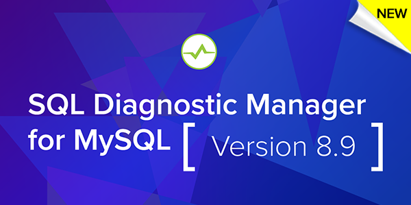 New! SQL Diagnostic Manager for MySQL 8.9
