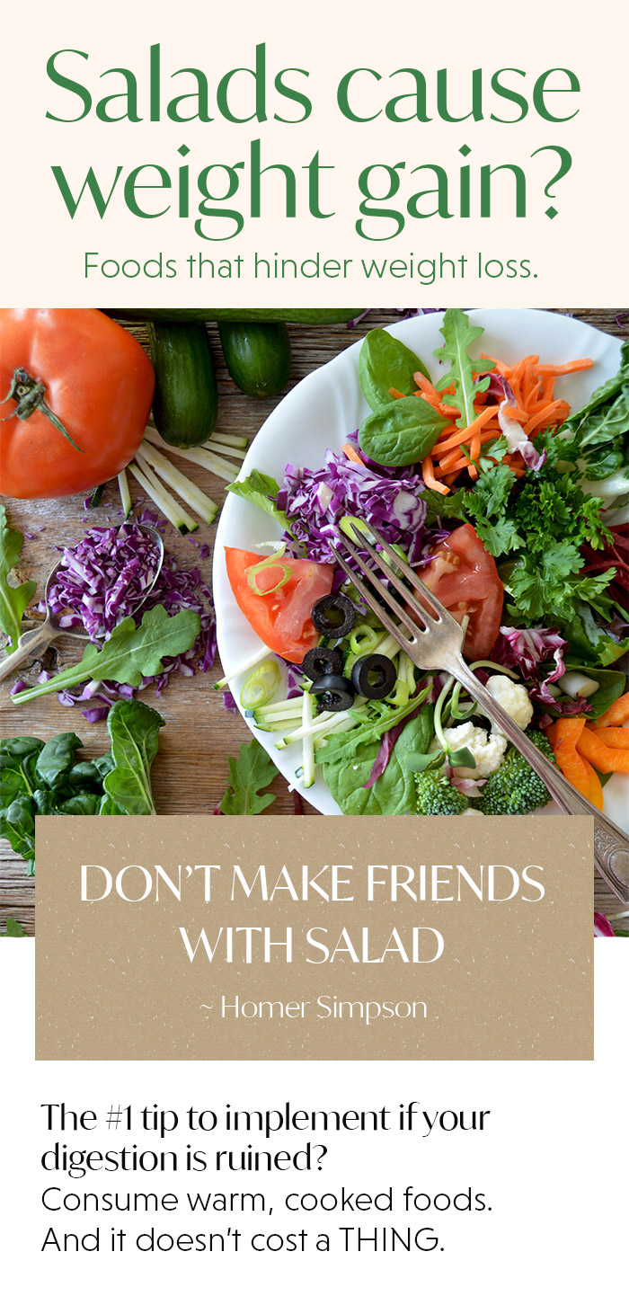 Don't make friends with salad.