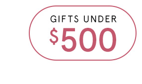 Shop Gifts Under $500