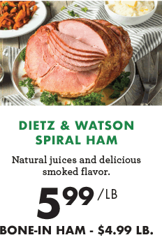 Dietz & Watson Spiral Ham - $5.99 per pound