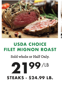 USDA Choice Filet Mignon Roast - $21.99 per pound