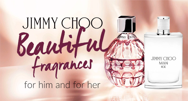 Jimmy Choo - Beautiful fragrances for him and for her