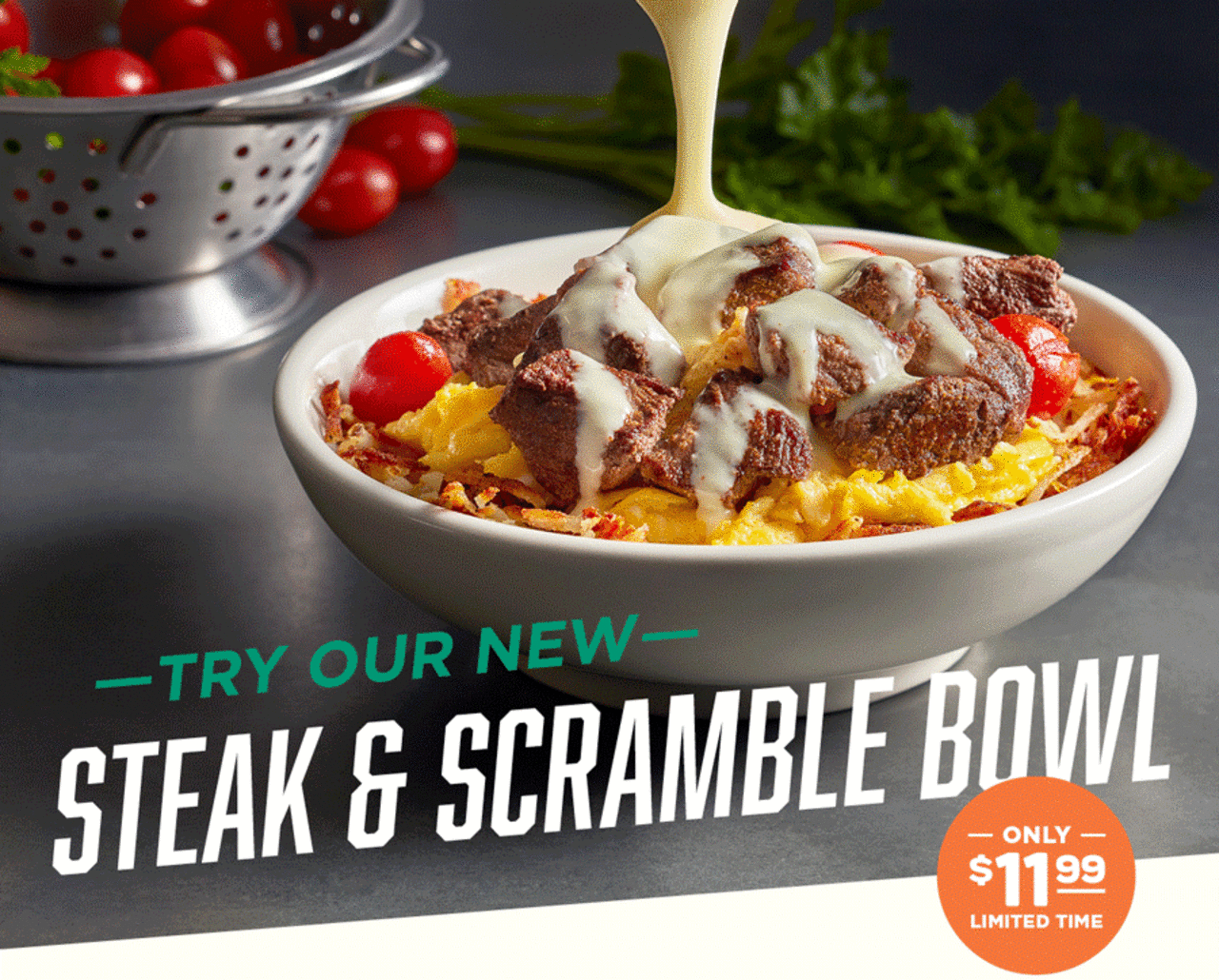 Try our NEW! Steak & Scramble Bowl