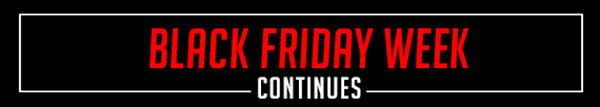 Black Friday Week Continues