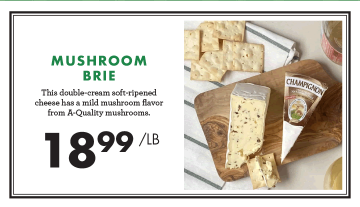 Mushroom Brie - $18.99 per pound