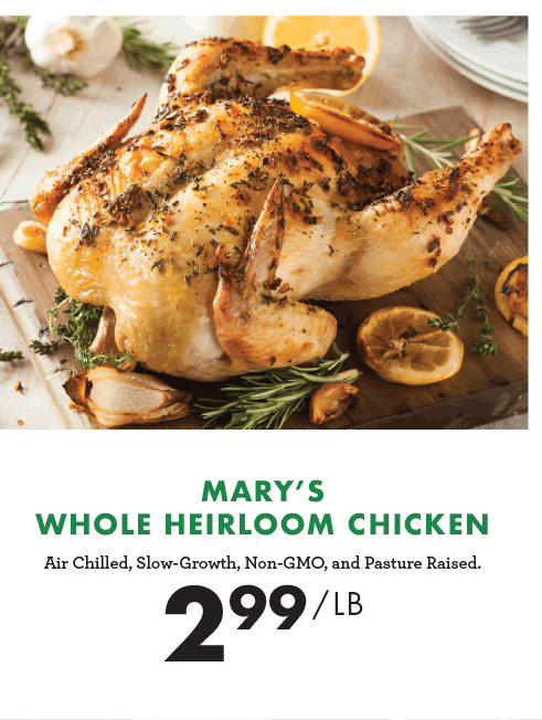 Mary''s Whole Heirloom Chicken - $2.99 per pound