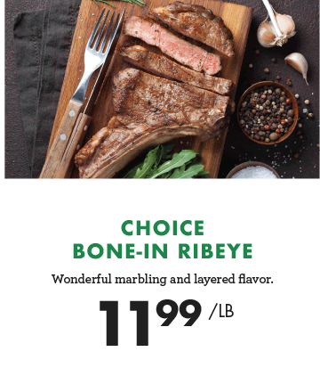 Choice Bone-In Ribeye - $11.99 per pound