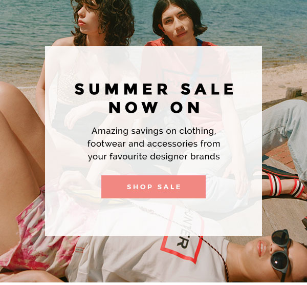 Summer sale now on. Amazing savings on clothing, footwear and accessoiries