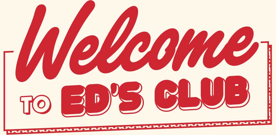 Welcome to Ed''s Club