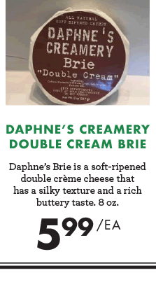 Daphne''s Creamery Double Cream Brie - $5.99 each