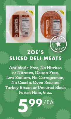 Zoe''s Sliced Deli Meats - $5.99 each