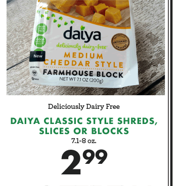 Daiya Classic Style Shreds, Slices or Blocks - $2.99