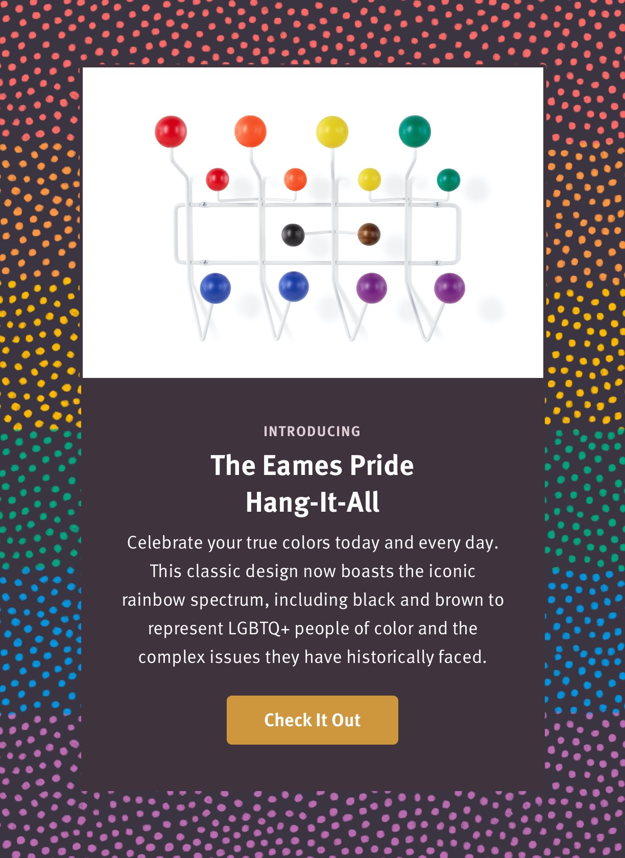 Introducing
The Eames Pride Hang-It-All
Shop Now