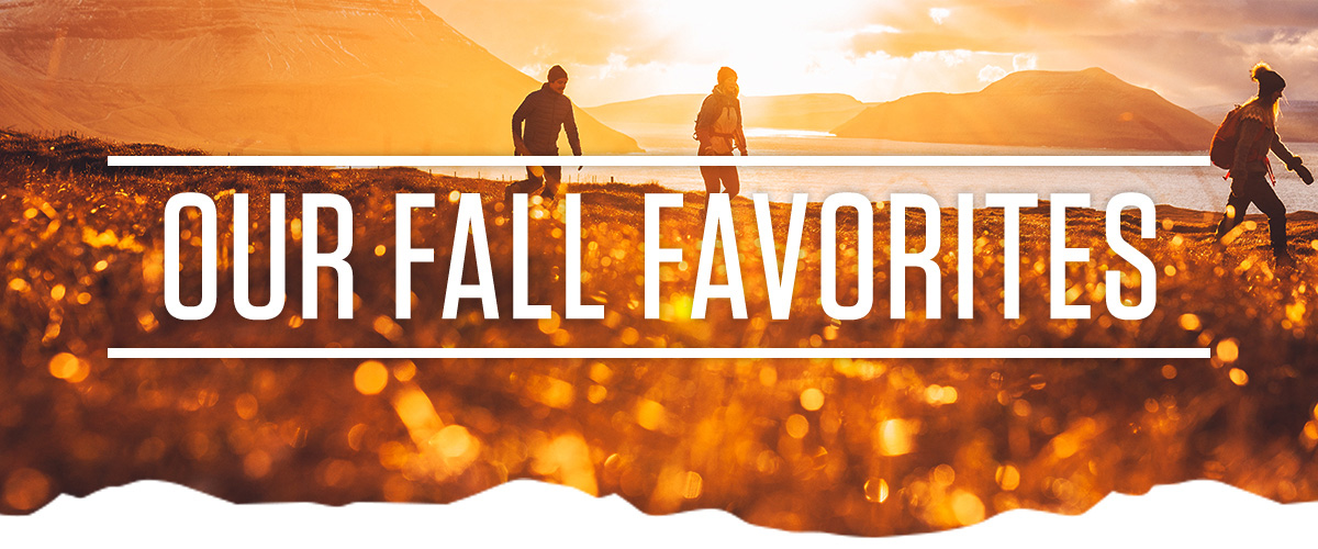 OUR FALL FAVORITES