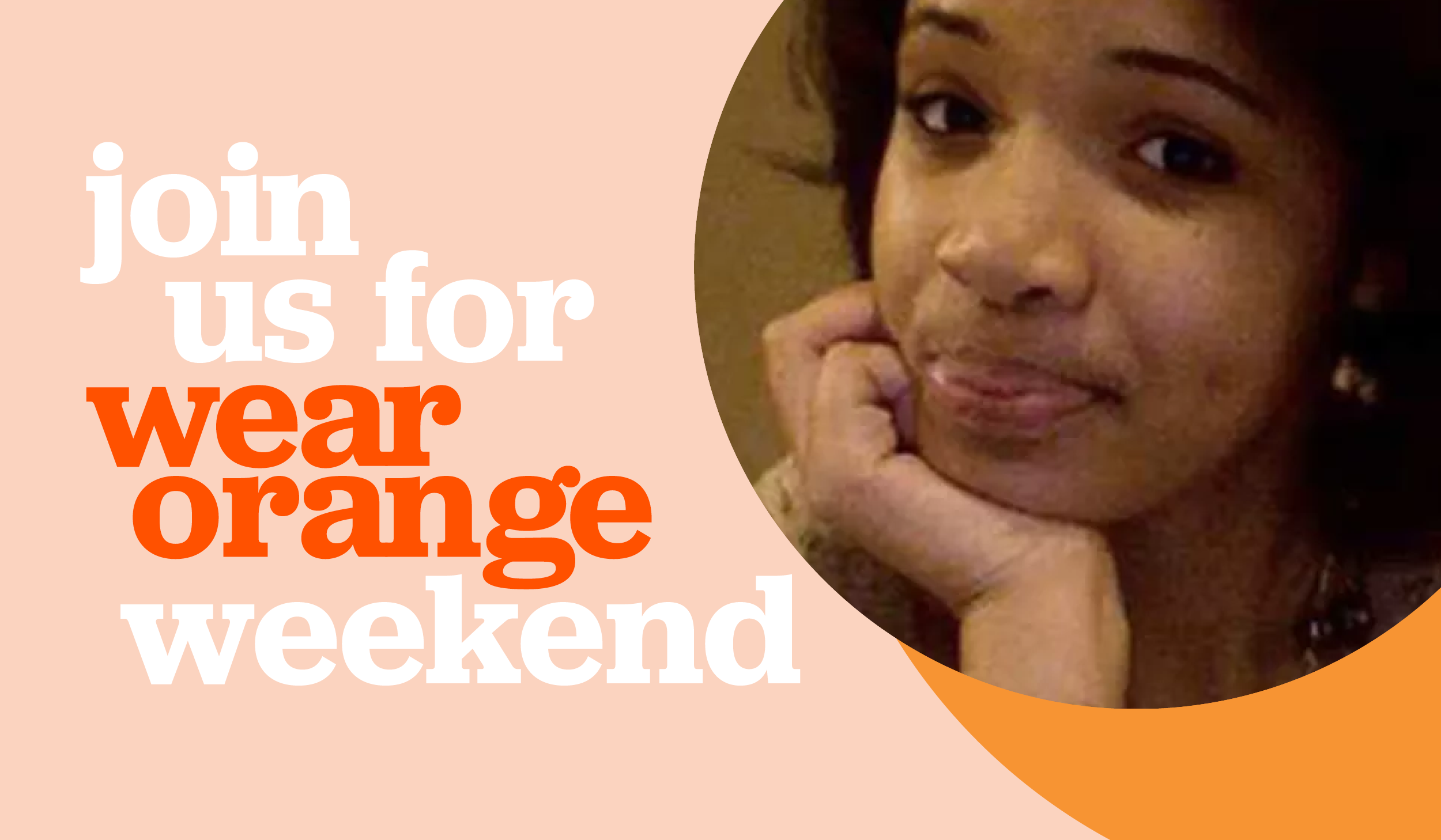 Join us for Wear Orange Weekend.