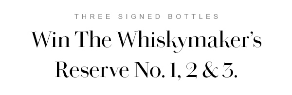 Win The Whiskymaker''s Reserve