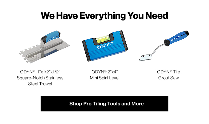 We Have Everything You Need. Shop Pro Tiling Tools and More.