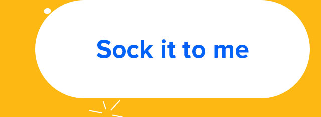 Sock it to me