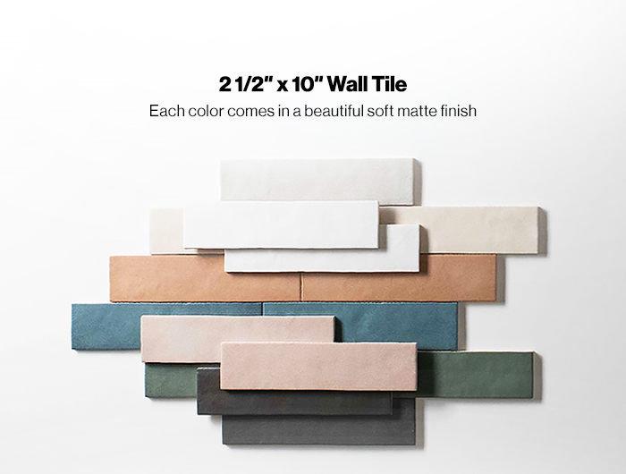 2-1/2in x 10in Wall Tile. Each color comes in a beautiful soft matte finish.