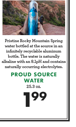 Proud Source Water - 25.3 oz. - $1.99